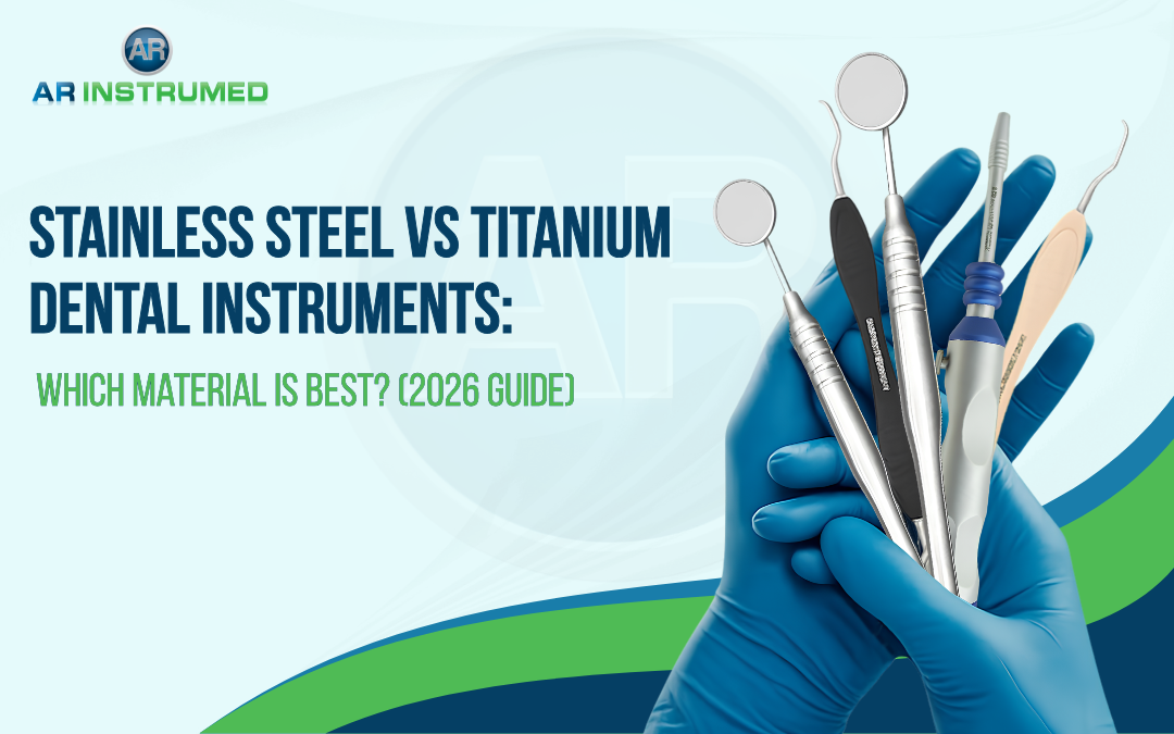 Stainless Steel vs Titanium Dental Instruments: Which Material Is Best? (2026 Guide)