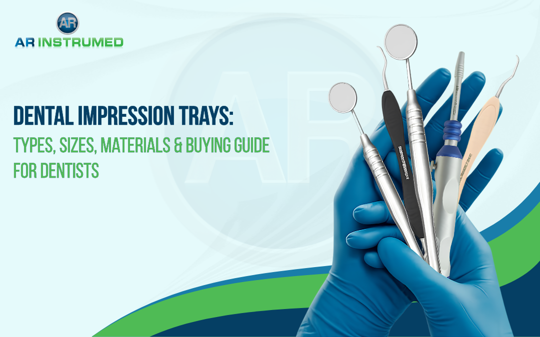 Dental Impression Trays: Types, Sizes, Materials & Buying Guide for Dentists